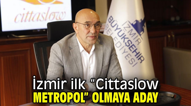 İzmir ilk "Cittaslow Metropol" adayı