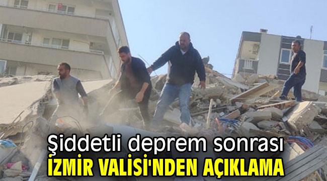 İzmir Valisi'nden deprem açıklaması