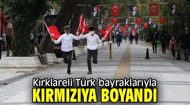 Kırklareli Tük bayraklarıyla Kırmızıya Boyandı