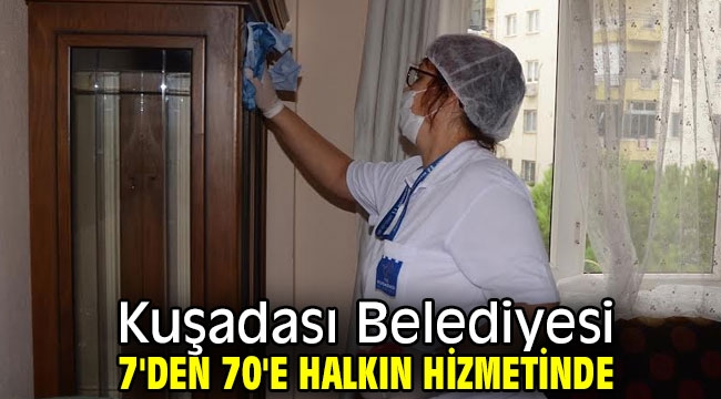 Kuşadası Belediyesi 7'den 70'e halkın hizmetinde