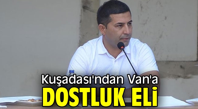 Kuşadası'ndan Van'a dostluk eli