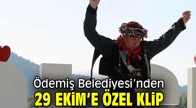 Ödemiş Belediyesi'nden 29 Ekim'e özel klip 