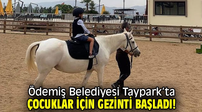 Ödemiş Belediyesi Taypark'ta çocuklar için gezinti başladı!