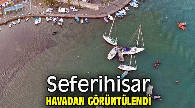 Seferihisar havadan görüntülendi