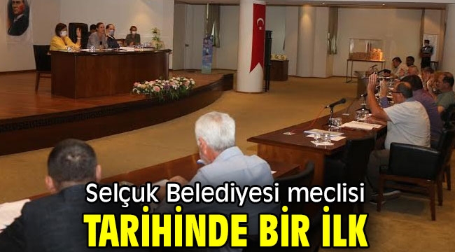 Selçuk Belediyesi meclisi tarihinde bir ilk