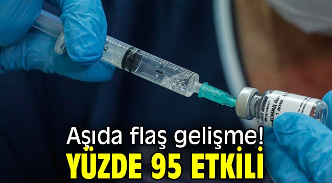 Aşıda flaş gelişme! Yüzde 95 etkili olduğu açıklandı