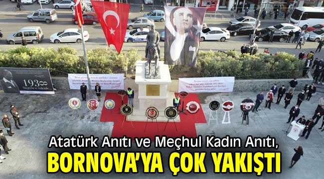 Atatürk Anıtı ve  Meçhul Kadın Anıtı, Bornova'ya çok yakıştı