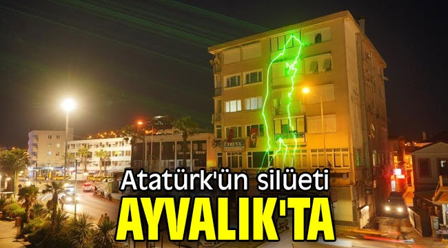 Atatürk'ün silüeti Ayvalık'ta