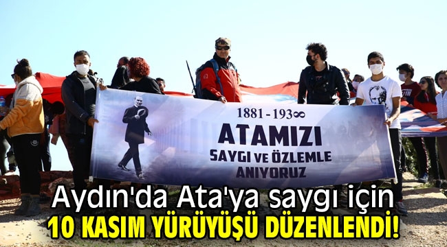 Aydın'da Ata'ya saygı için 10 Kasım yürüyüşü düzenlendi!