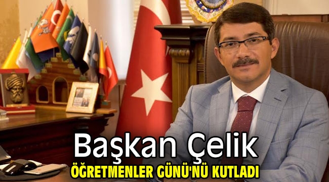 Başkan Çelik Öğretmenler Günü'nü kutladı