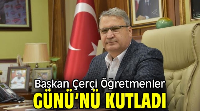 Başkan Çerçi Öğretmenler Günü'nü kutladı