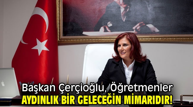 Başkan Çerçioğlu'ndan Öğretmenler Günü mesajı!