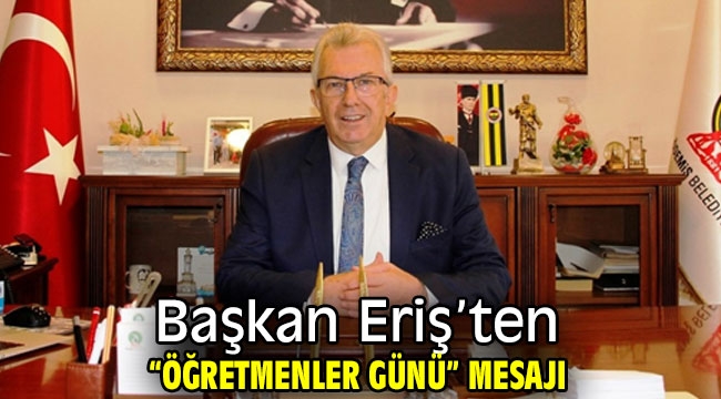 Başkan Eriş'ten "Öğretmenler Günü" mesajı 