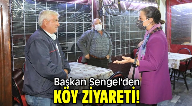 Başkan Sengel'den köy ziyareti!