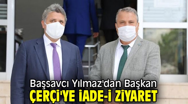 Başsavcı Yılmaz'dan Başkan Çerçi'ye iade-i ziyaret