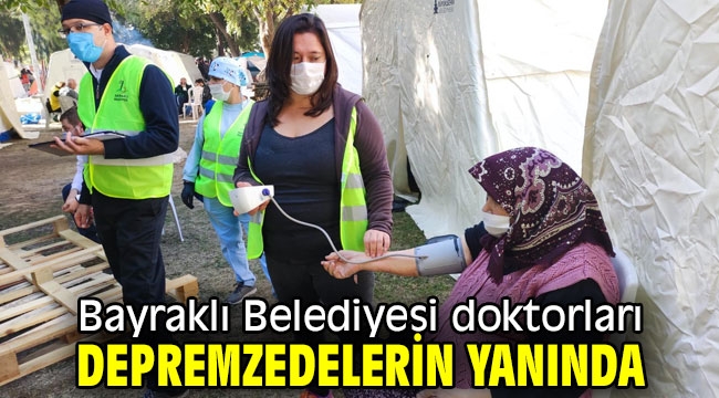 Bayraklı Belediyesi doktorları depremzedelerle yakından ilgili