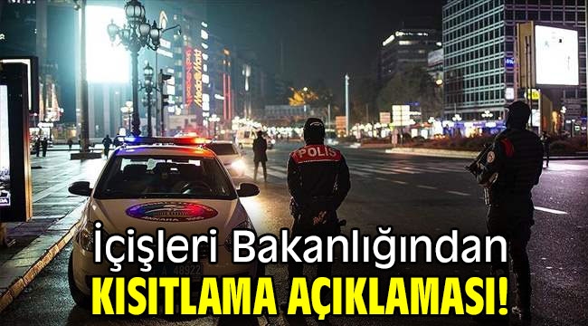 İçişleri Bakanlığından kısıtlama açıklaması!