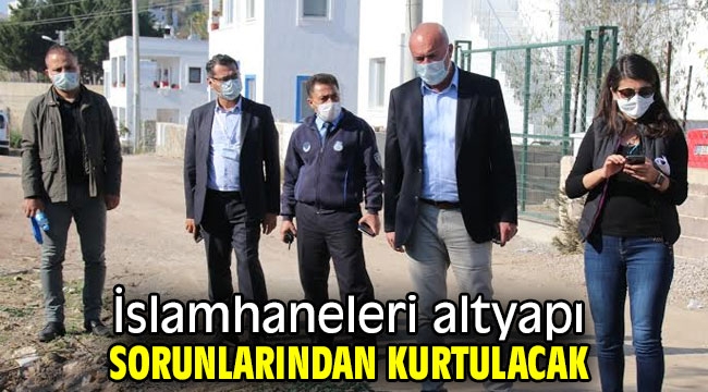 İslamhaneleri altyapı sorunlarından kurtulacak