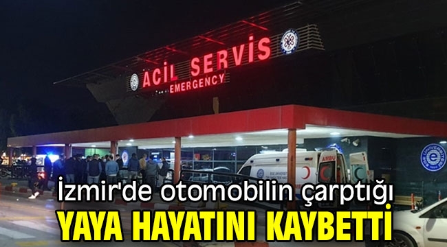 İzmir'de feci kaza! Yaya hayatını kaybetti