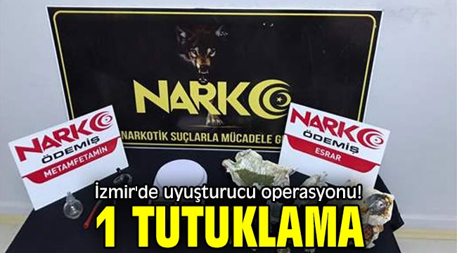 İzmir'de uyuşturucu operasyonu! 1 tutuklama