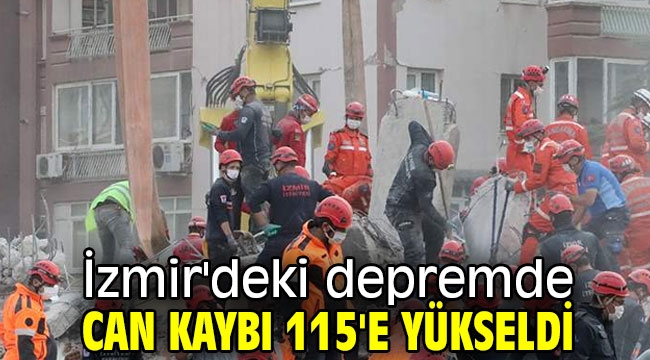 İzmir'deki depremde can kaybı 115'e yükseldi