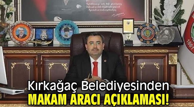 Kırkağaç Belediyesinden makam aracı açıklaması!