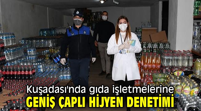 Kuşadası'nda gıda işletmelerine geniş çaplı hijyen denetimi