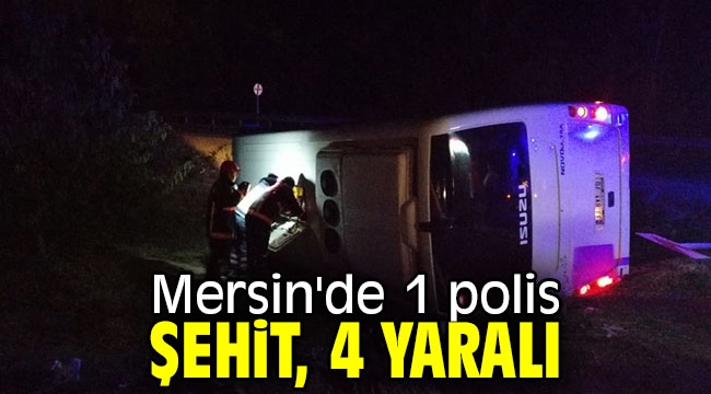 Mersin'de 1 polis şehit, 4 yaralı