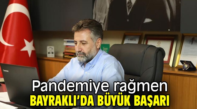 Pandemiye rağmen Bayraklı'da büyük başarı