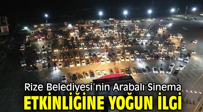 Rize Belediyesi'nin "Arabalı Sinema" etkinliğine yoğun ilgi