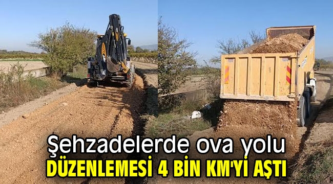 Şehzadelerde ova yolu düzenlemesi 4 bin km'yi aştı