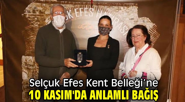 Selçuk Efes Kent Belleği'ne 10 Kasım'da anlamlı bağış