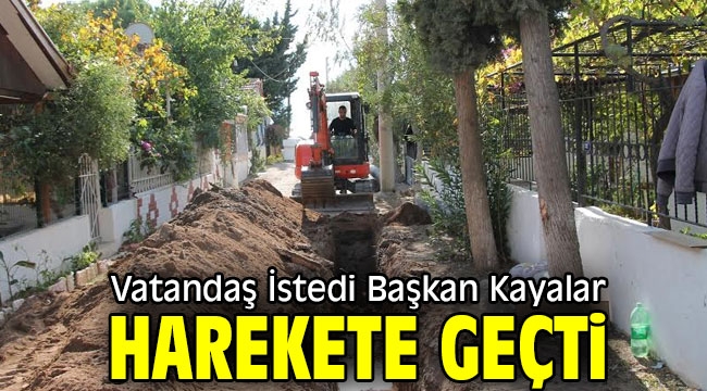 Vatandaş İstedi Başkan Kayalar Harekete Geçti