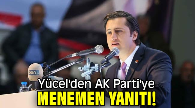 Yücel'den AK Parti'ye sert Menemen yanıtı!