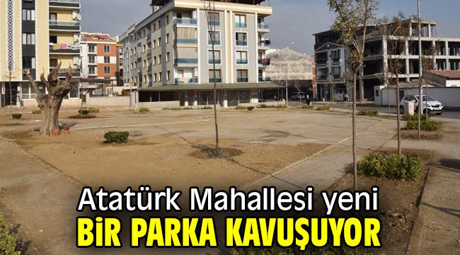  Atatürk Mahallesi yeni bir parka kavuşuyor