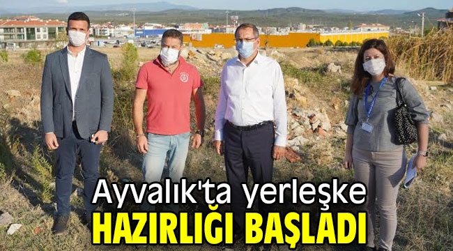 Ayvalık'ta yerleşke hazırlığı başladı