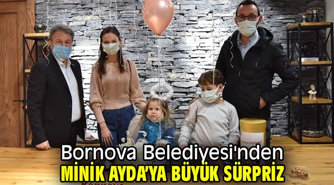 Bornova Belediyesi'nden Minik Ayda'ya büyük sürpriz