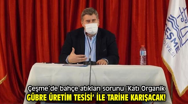 Çeşme'de bahçe atıkları sorunu 'Katı Organik Gübre Üretim Tesisi' ile tarihe karışacak!