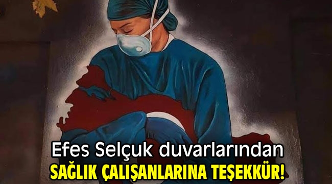 Efes Selçuk sağlık çalışanlarına teşekkür etti!