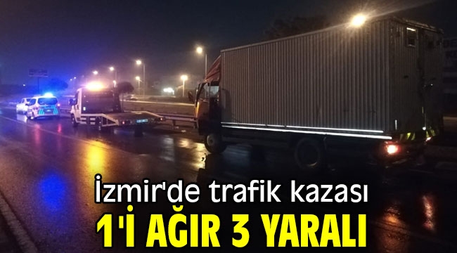 İzmir'de trafik kazası: 1'i ağır 3 yaralı