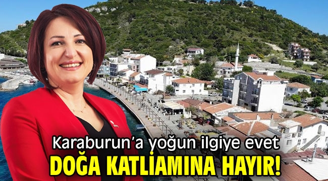 Karaburun'a yoğun ilgiye evet, doğa katliamına hayır!