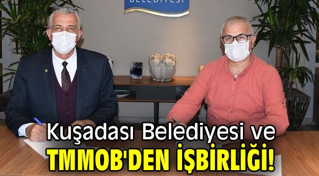 Kuşadası Belediyesi ve TMMOB'den işbirliği!