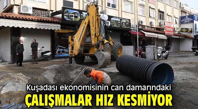 Kuşadası ekonomisinin can damarındaki çalışmalar hız kesmiyor