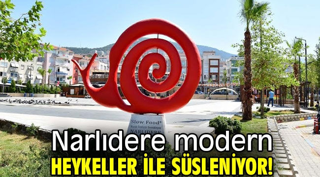 Narlıdere modern heykeller ile süsleniyor!