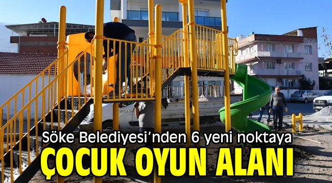 Söke Belediyesi'nden 6 yeni noktaya çocuk oyun alanı