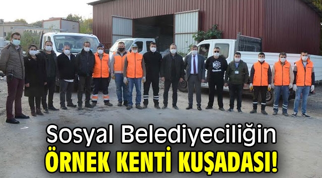 Sosyal Belediyeciliğin örnek kenti Kuşadası!