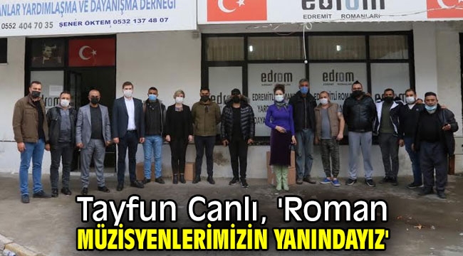 Tayfun Canlı, 'Roman müzisyenlerimizin yanındayız'