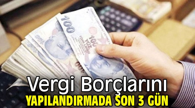 Vergi Borçlarını Yapılandırmada Son 3 Gün