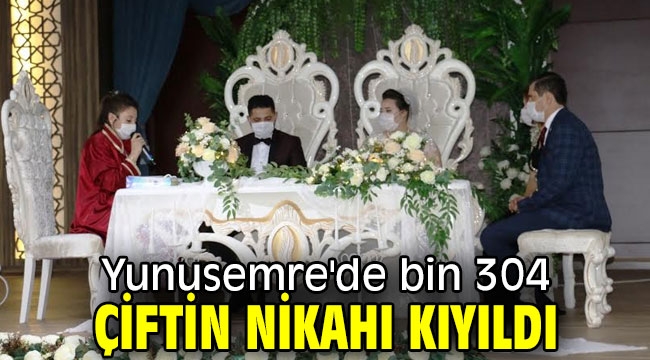  Yunusemre'de bin 304 çiftin nikahı kıyıldı