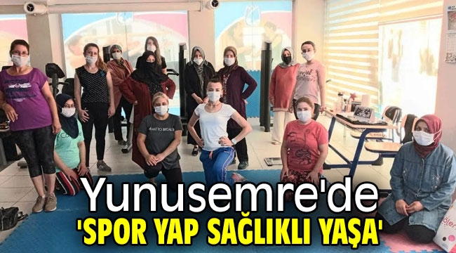  Yunusemre'de 'spor yap sağlıklı yaşa'